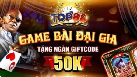 Top88 Giftcode: Tổng hợp các mã code giá trị dành cho tân thủ mới